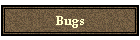 Bugs